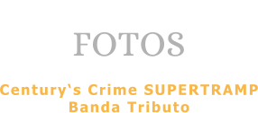 FOTOS  Century‘s Crime SUPERTRAMP Banda Tributo